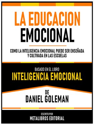 cover image of La Educacion Emocional--Basado En El Libro Inteligencia Emocional  De Daniel Goleman